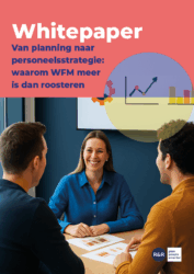 Van planning naar personeelsstrategie- waarom WFM meer is dan roosteren